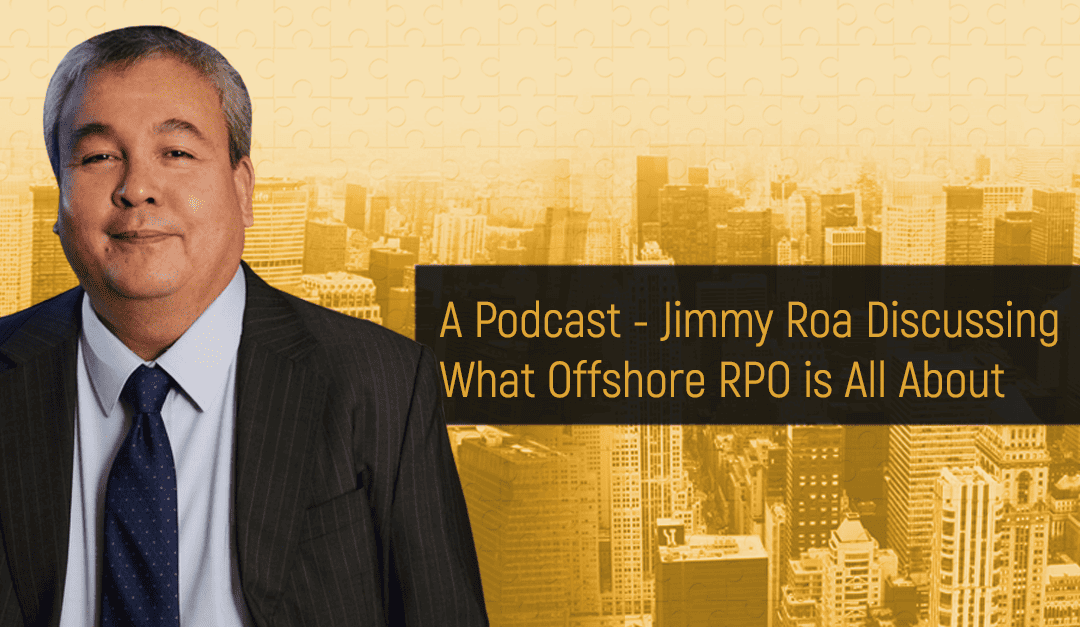 A Podcast – Jimmy Roa Discussing What Offshore RPO is All About