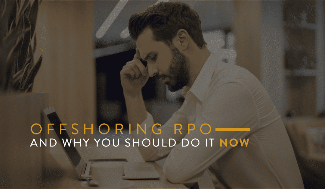 Offshoring RPO And Why You Should Do It Now