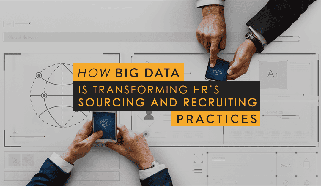 How Big Data is Transforming HR’s Sourcing and Recruiting Practices