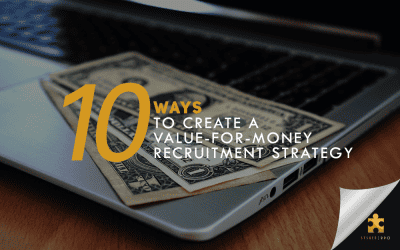 10 Ways to Create a Value-For-Money Recruitment Strategy